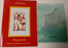 Opowiadania "Przyjaciele" oraz tomik wierszy "Na skrzydłach anioła" autorstwa "Jaśkowej" Babci, Alicji Barton